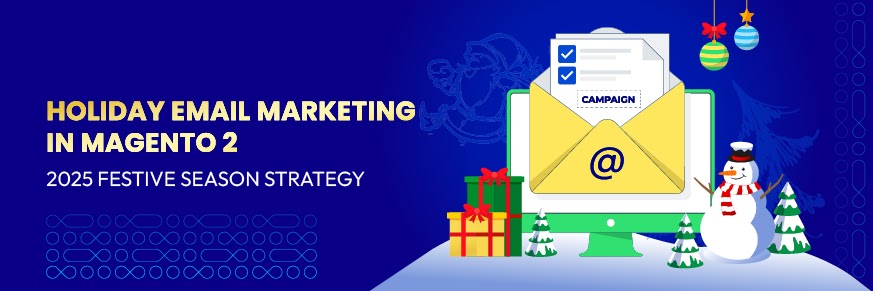 Holiday Email Marketing in Magento 2: 2025 Festive Season Strategy - Mageplaza